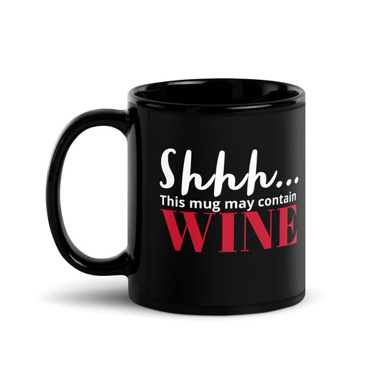 Shhh This Mug May Contain Wine Black Glossy Mug