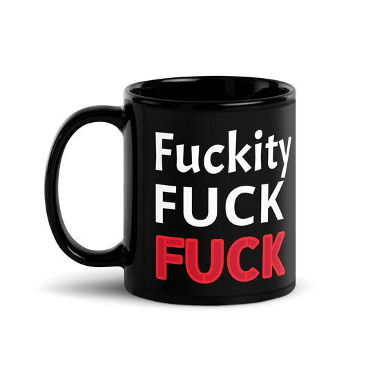 Fuckity Fuck Fuck Black Glossy Mug