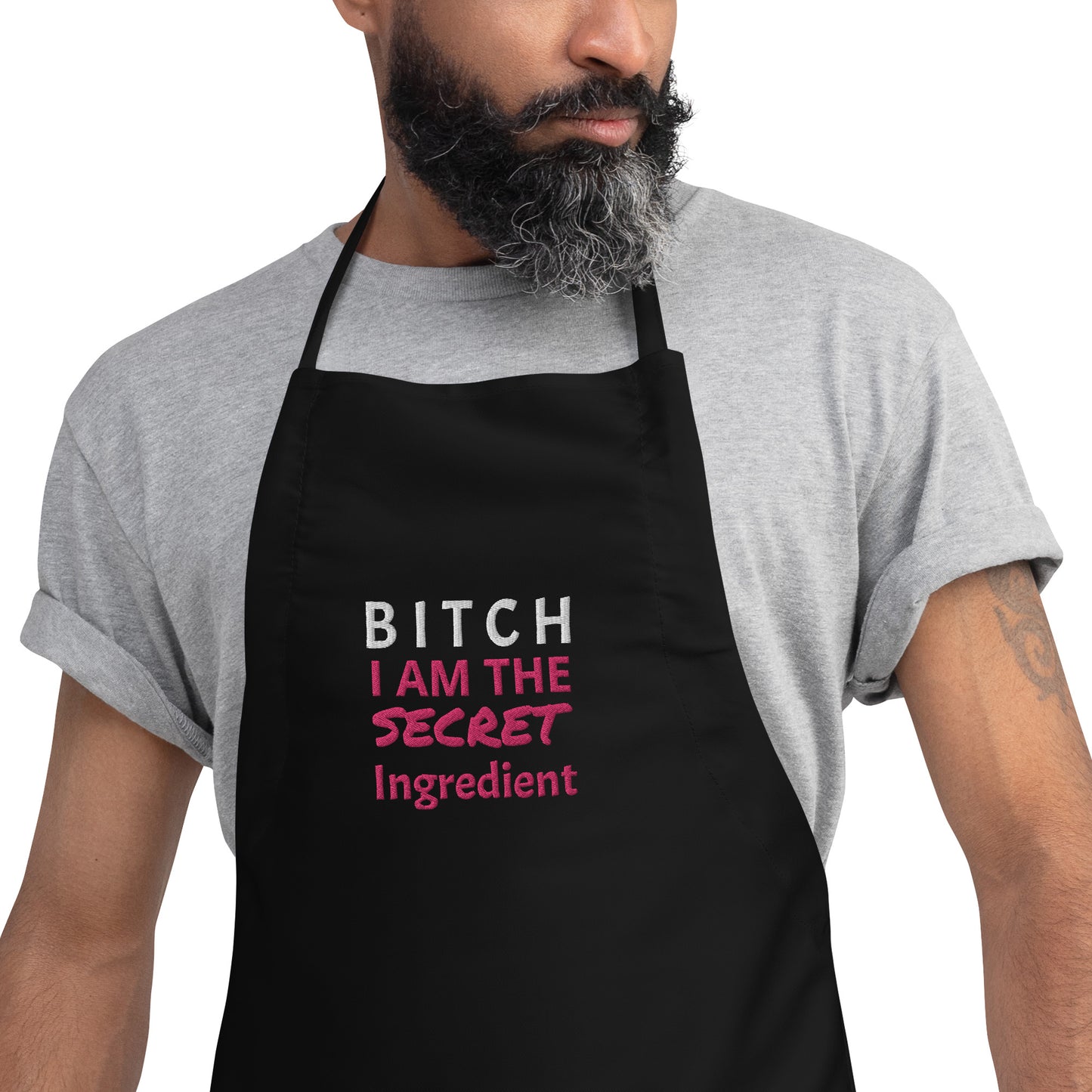 Bitch I Am The Secret Ingredient Embroidered Apron